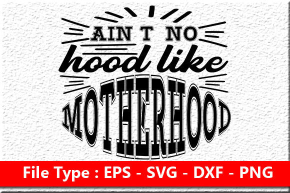 Review: Ainβt No Hood Like Motherhood Embroidery Design