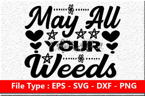 Review: Garden Quote Design, May All Your Weeds