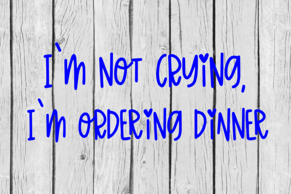 Review: I’m Not Crying, I’m Ordering Dinner SVG