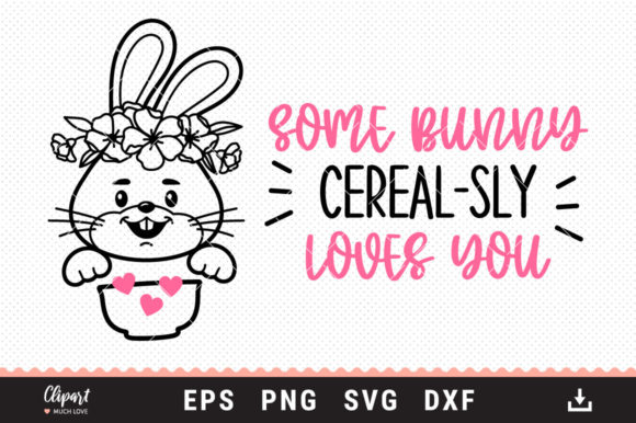 Review: Some Bunny Cereal-sly Loves You SVG, DXF