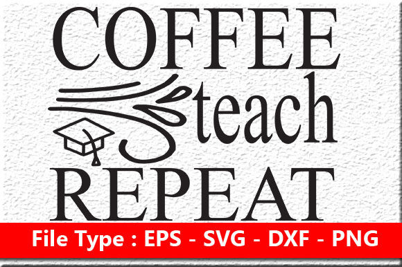 Reviewing the Teacher Quote Design: Coffee Teach Repeat